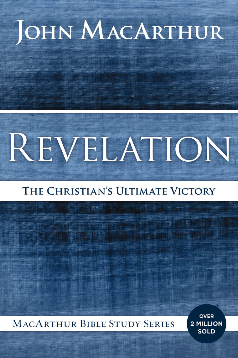 Revelation: The Christian's Ultimate Victory (MacArthur Bible Studies)