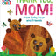 Thank You, Mom! from Baby Bear and Friends (World of Eric Carle): The Perfect Gift for Mother's Day and All-Year-Round!