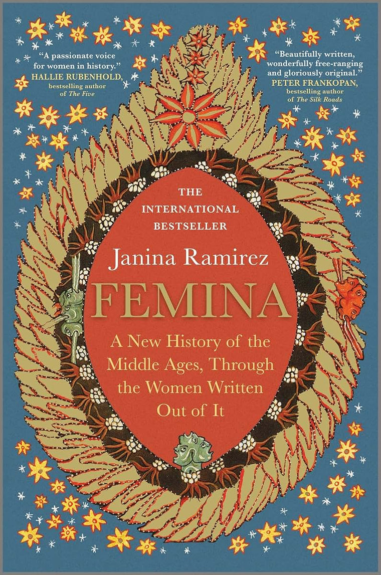 Femina: A New History of the Middle Ages, Through the Women Written Out of It