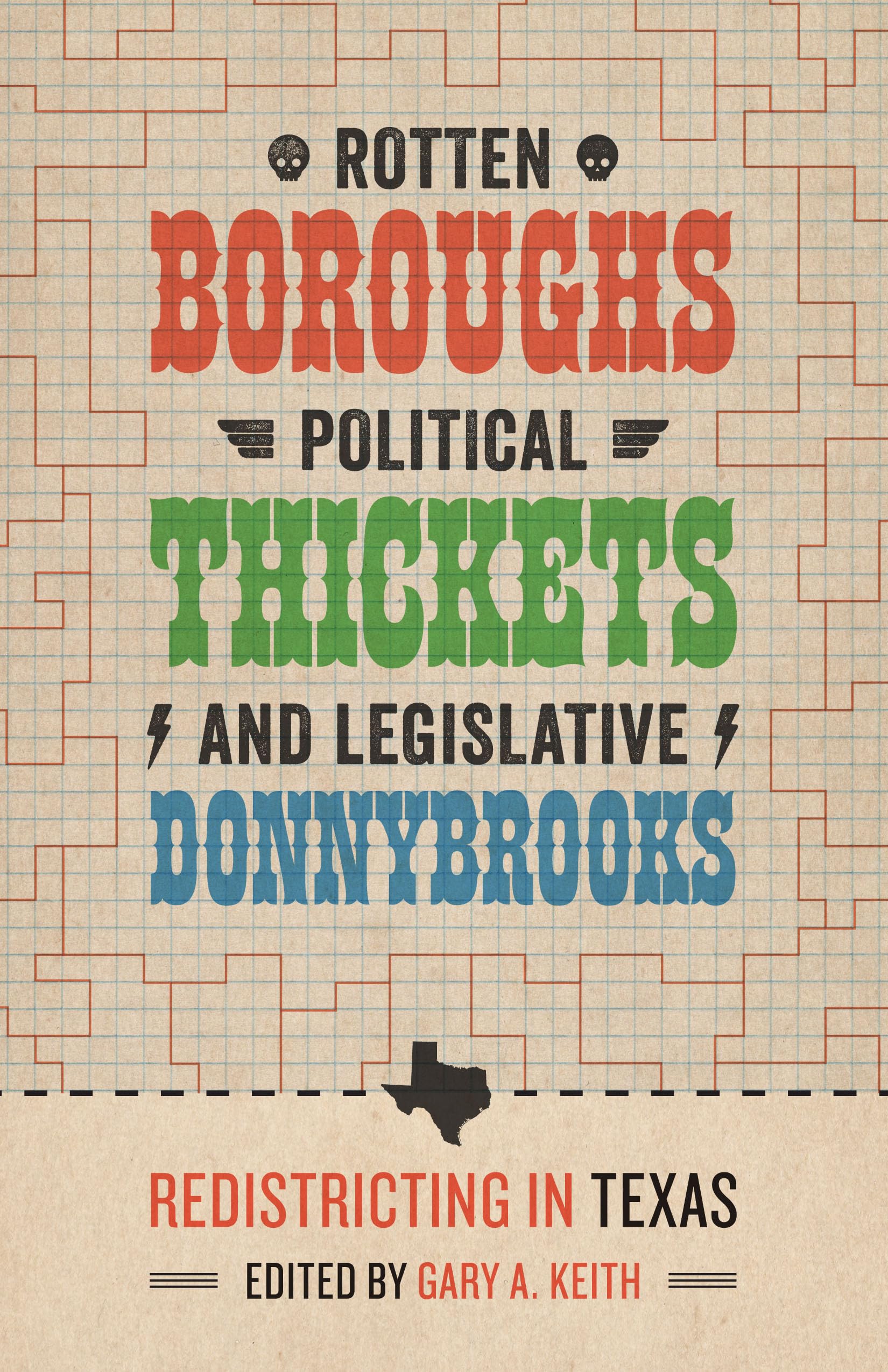 Rotten Boroughs, Political Thickets, and Legislative Donnybrooks: Redistricting in Texas (Jack and Doris Smothers Series in Texas History, Life, and Culture)