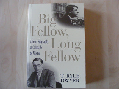 Big Fellow, Long Fellow: A Joint Biography of Collins and De Valera