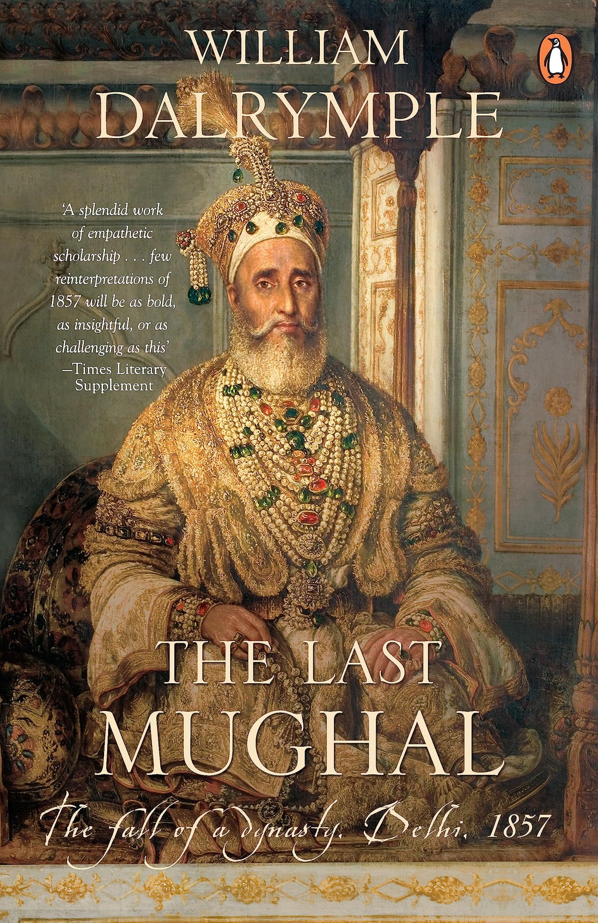 The Last Mughal the fall of Delhi, 1857