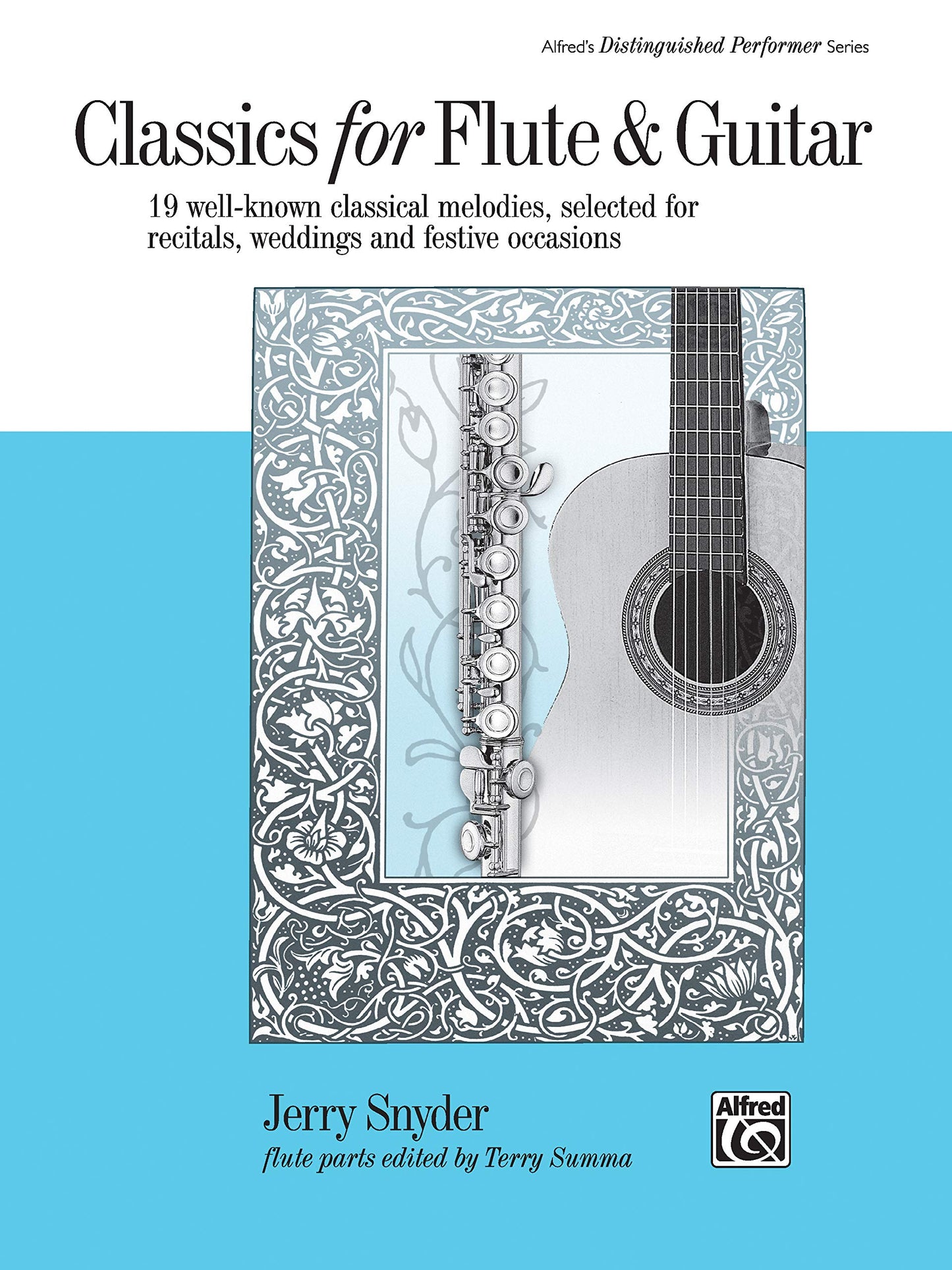 Classics for Flute & Guitar: 19 Well-Known Classical Melodies, Selected for Recitals, Weddings, and Festive Occasions (Alfred's Distinguished Performer Series)