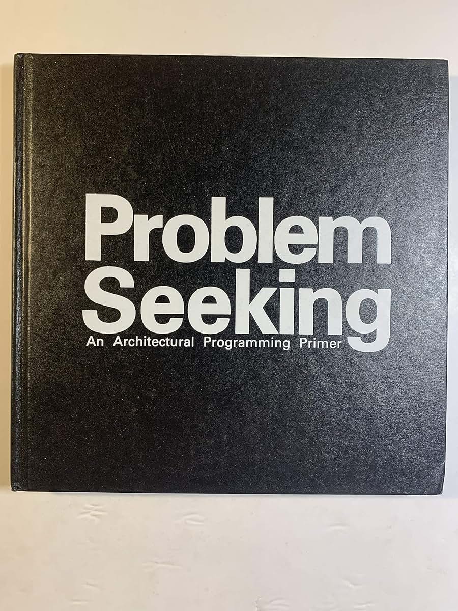 Problem seeking: An architectural programming primer by Pen~