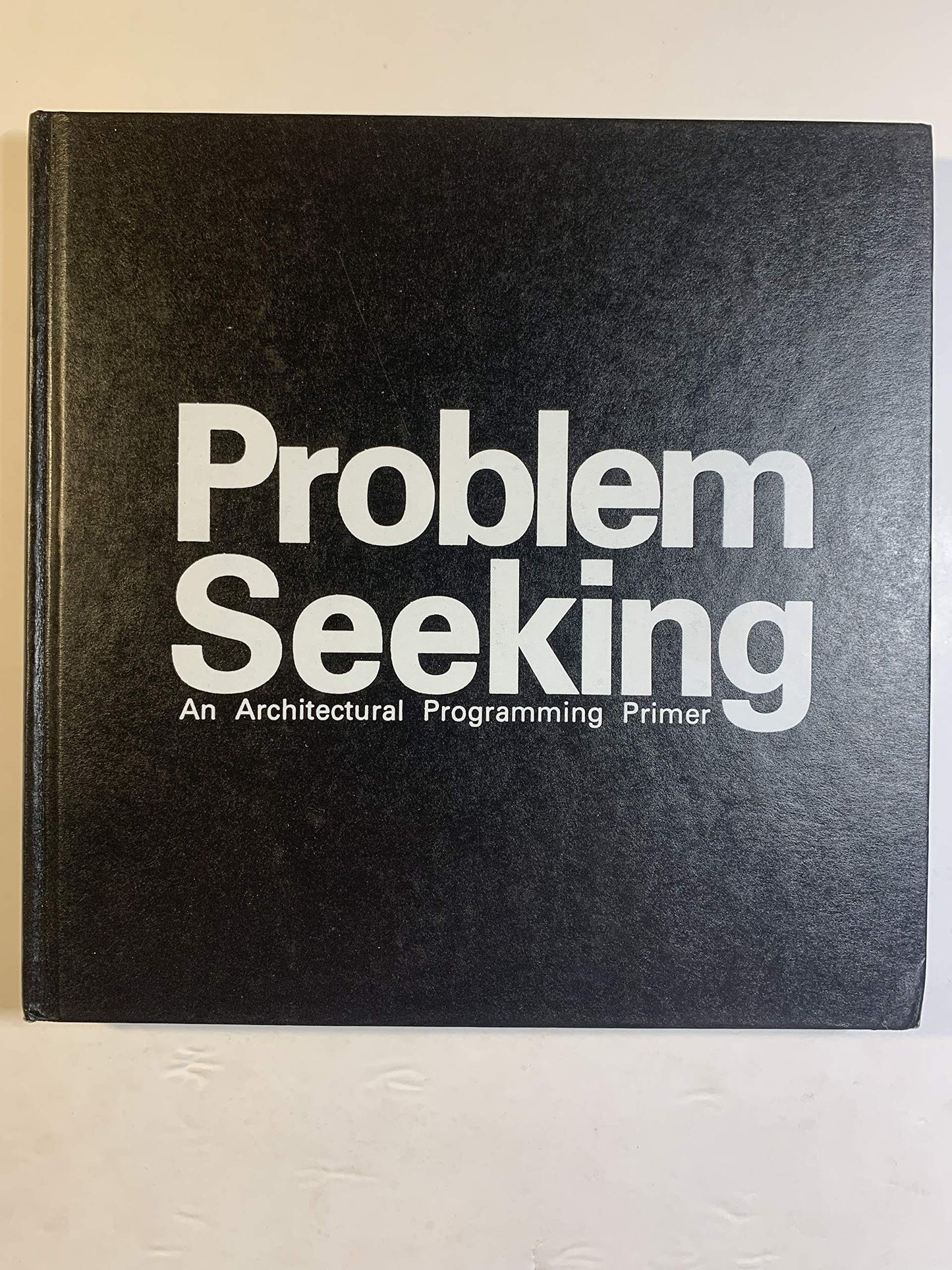 Problem seeking: An architectural programming primer by Pen~