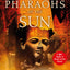 Pharaohs of the Sun: Radio 4 Book of the Week, How Egypt's Despots and Dreamers Drove the Rise and Fall of Tutankhamun's Dynasty