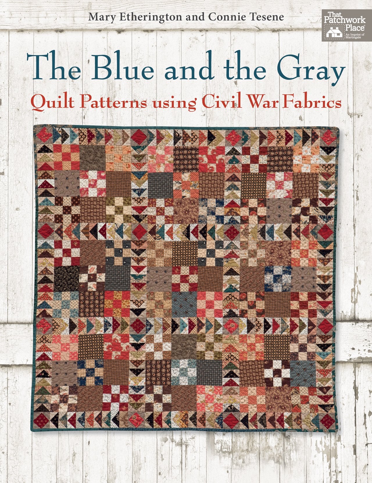 The Blue and the Gray: Quilt Patterns using Civil War Fabrics