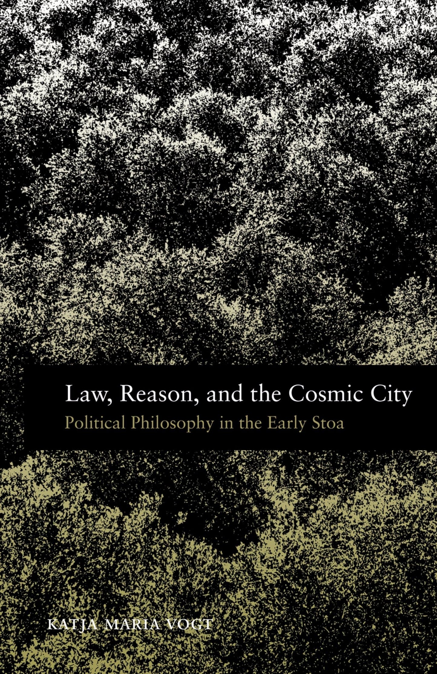 Law, Reason, and the Cosmic City: Political Philosophy in the Early Stoa