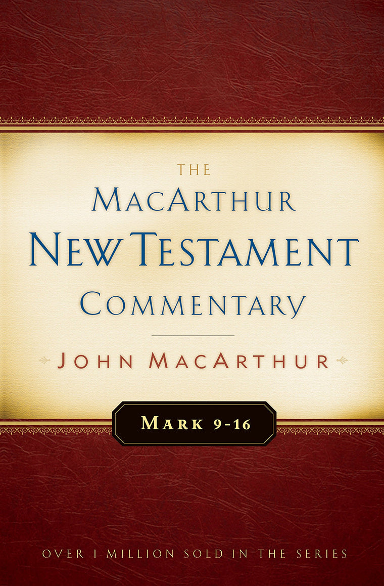 Mark 9-16 MacArthur New Testament Commentary (Volume 6)