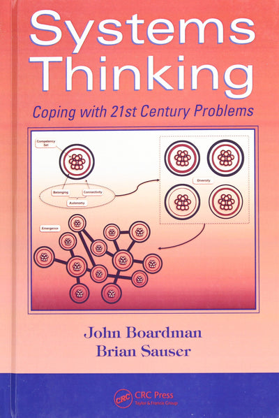 Systems Thinking: Coping with 21st Century Problems (Systems Innovation Book Series)