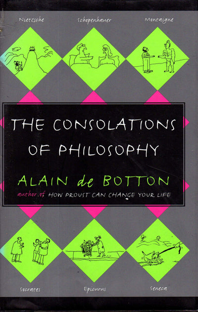 The Consolations of Philosophy by De Botton, Alain