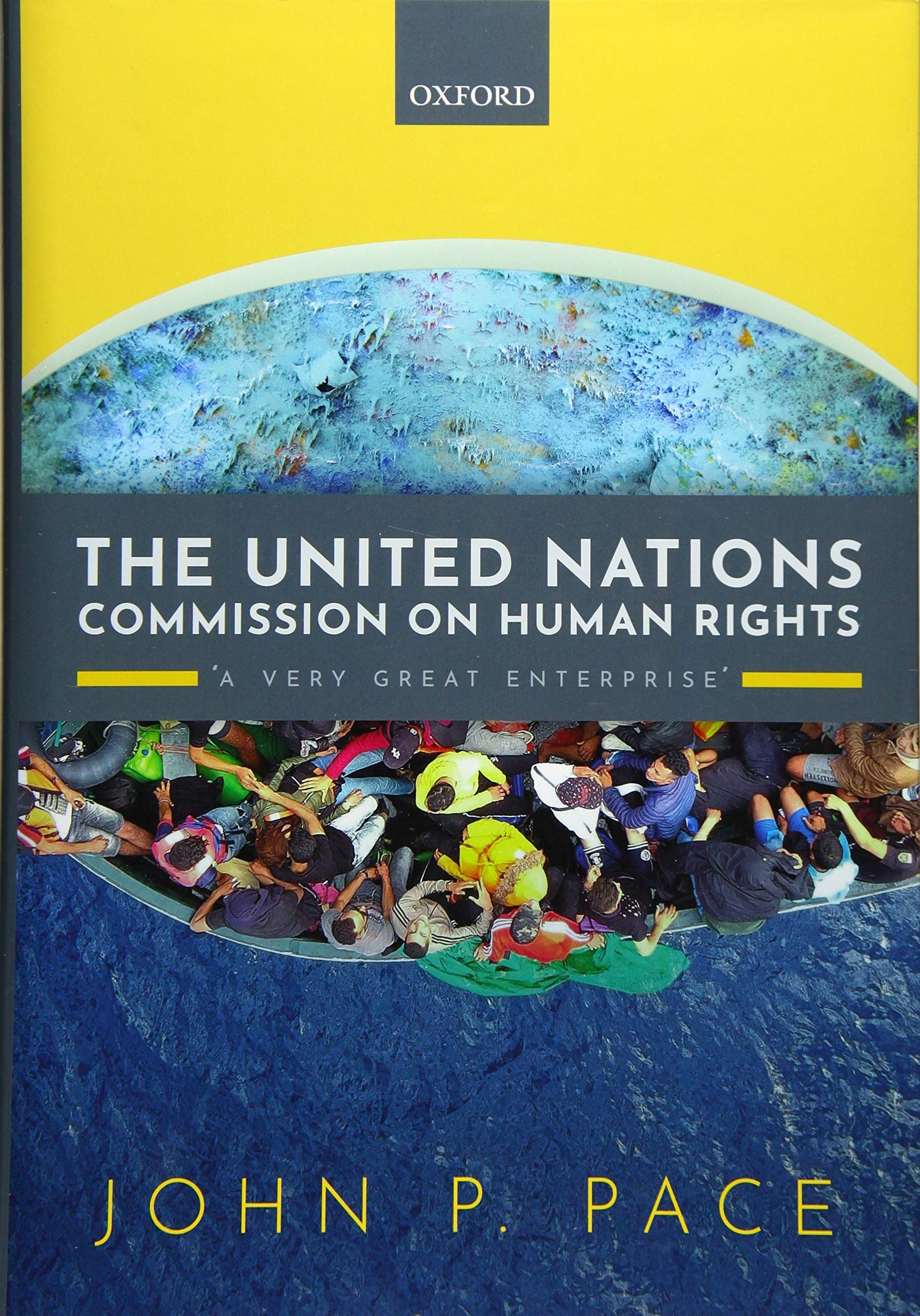 The United Nations Commission on Human Rights: 'A Very Great Enterprise'