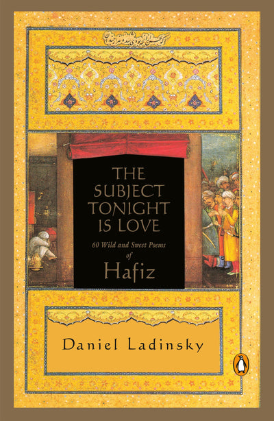 The Subject Tonight Is Love: 60 Wild and Sweet Poems