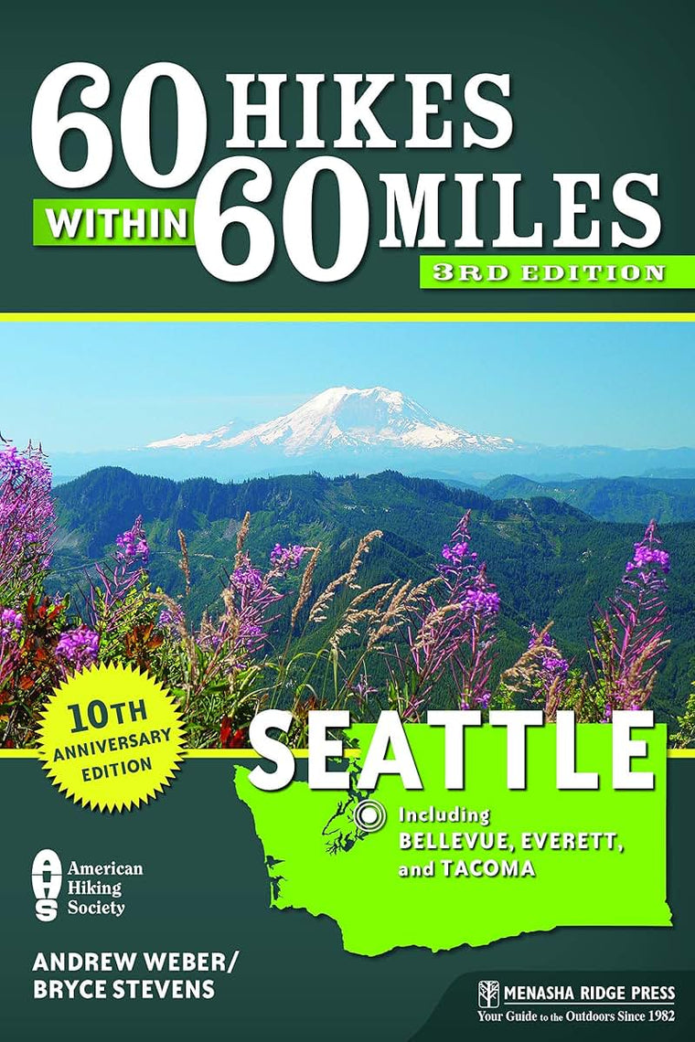60 Hikes Within 60 Miles: Seattle: Including Bellevue, Everett, and Tacoma
