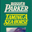 Taming a Sea-Horse
