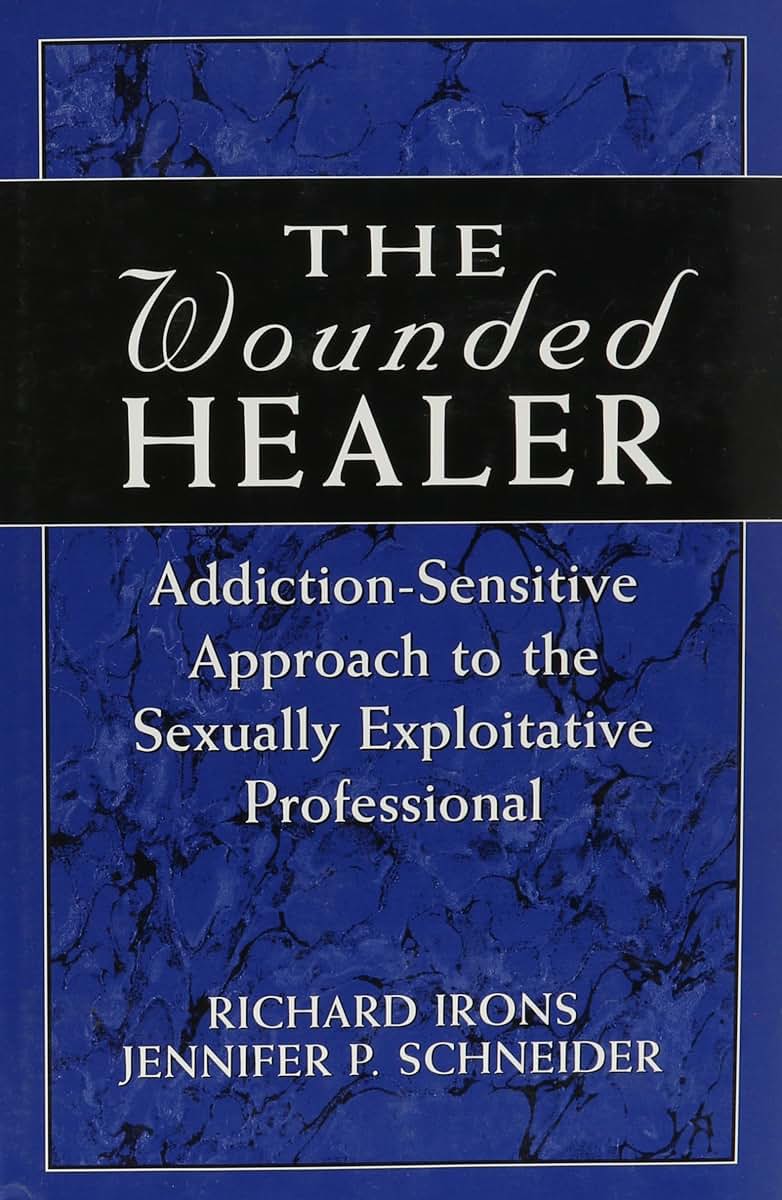The Wounded Healer: Addiction-Sensitive Therapy for the Sexually Exploitative Professional