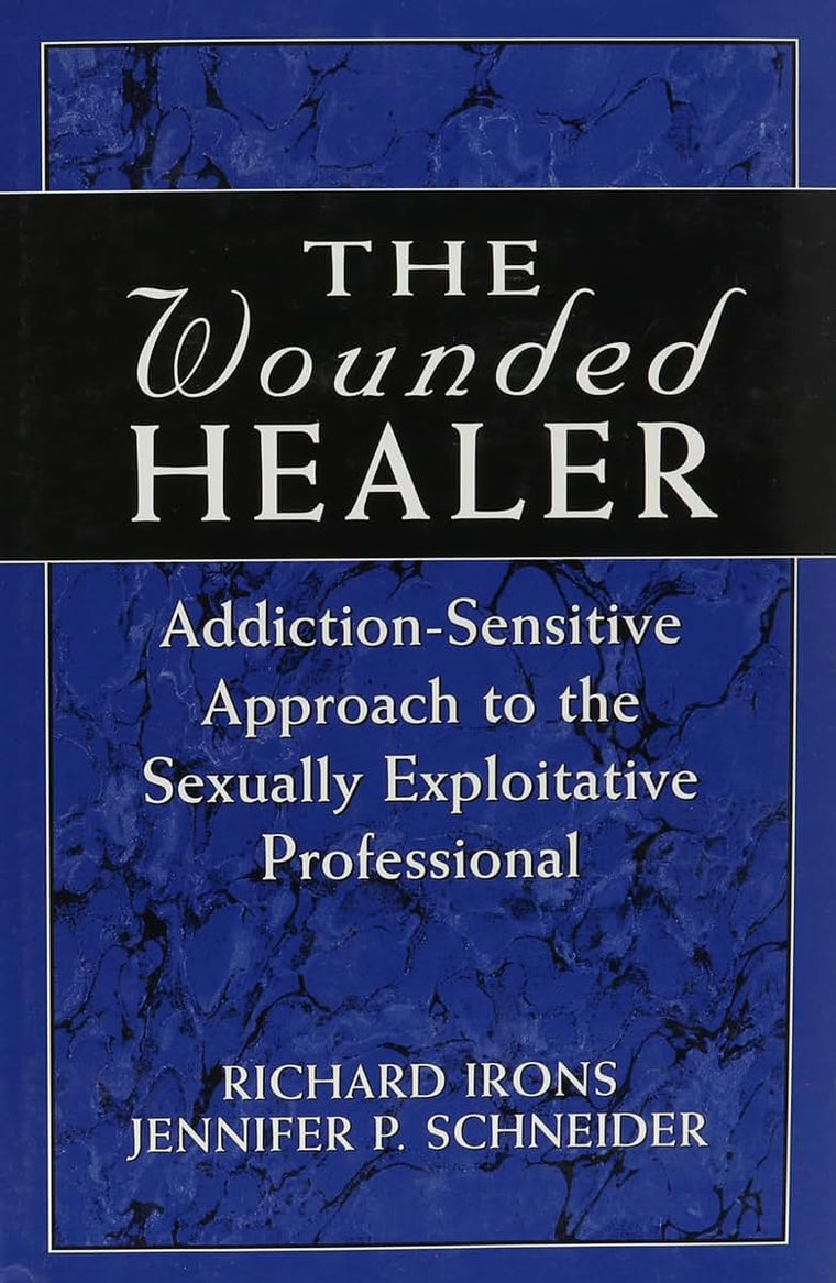 The Wounded Healer: Addiction-Sensitive Therapy for the Sexually Exploitative Professional