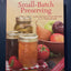 The Complete Book of Small-Batch Preserving: Over 300 Recipes to Use Year-Round