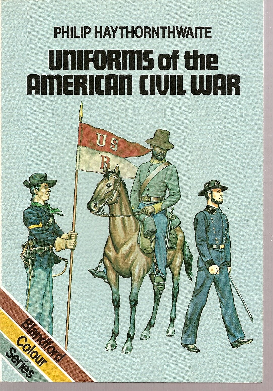 Uniforms of the American Civil War, 1861-65 by Haythornthwai