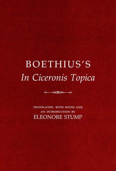 Boethius's "In Ciceronis Topica": An Annotated Translation of a Medieval Dialectical Text