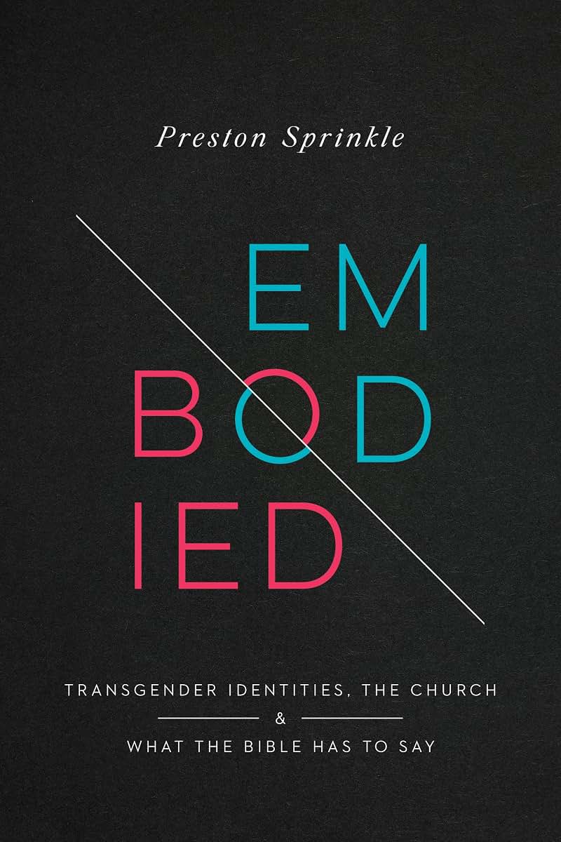 Embodied: Transgender Identities, the Church, and What the Bible Has to Say