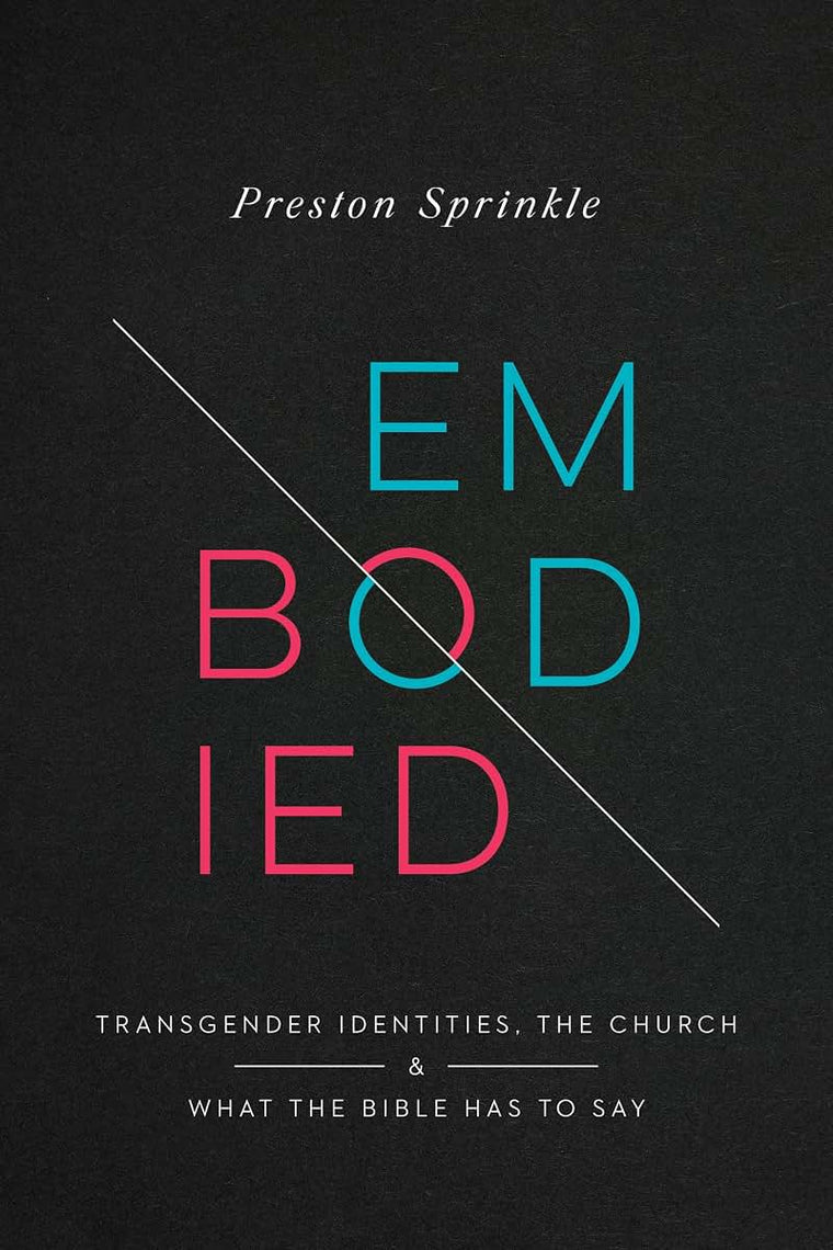 Embodied: Transgender Identities, the Church, and What the Bible Has to Say