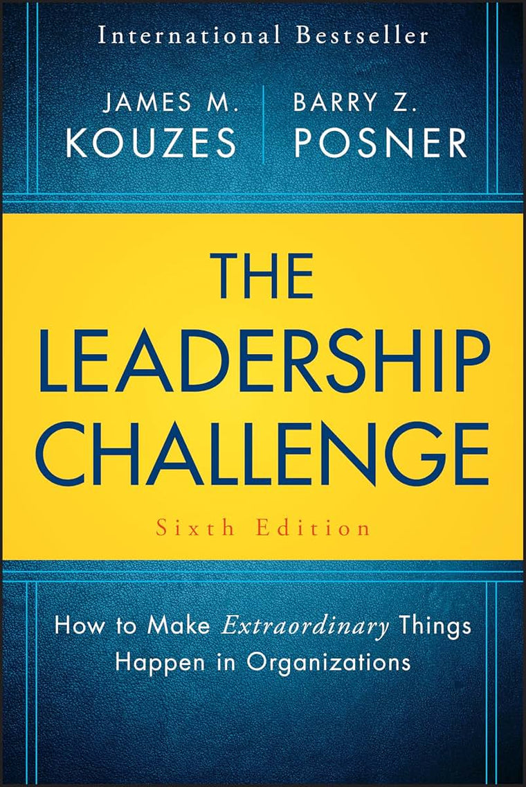 The Leadership Challenge: How to Make Extraordinary Things Happen in Organizations (J-B Leadership Challenge: Kouzes/Posner)