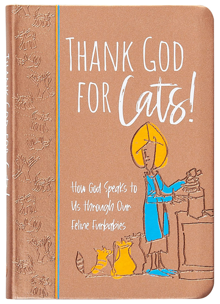 Thank God for Cats!: How God Speaks to Us through Our Feline Furbabies - Perfect Gift for Cat Lovers