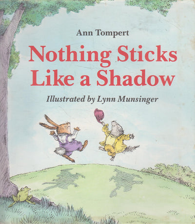 Nothing Sticks Like a Shadow
