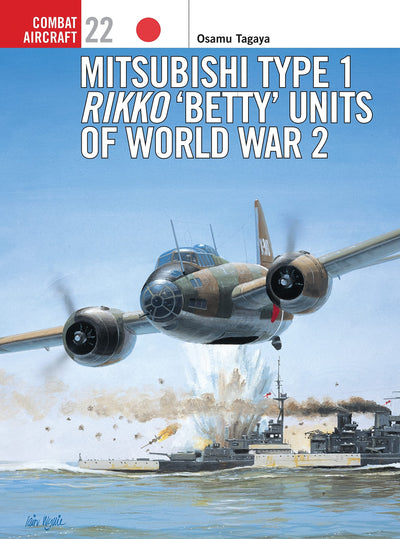 Mitsubishi Type 1 Rikko 'Betty' Units of World War 2 (Osprey Combat Aircraft 22)