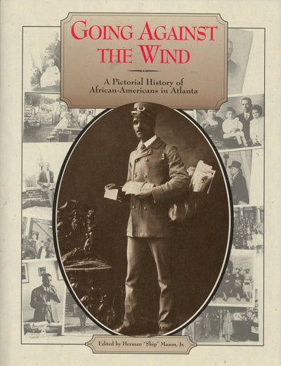 Going Against the Wind: A Pictorial History of African-Americans in Atlanta