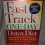 The Fast Track One-Day Detox Diet: Boost Metabolism, Get Rid of Fattening Toxins, Safely Lose Up to 8 Pounds Overnight and Keep Them Off for Good