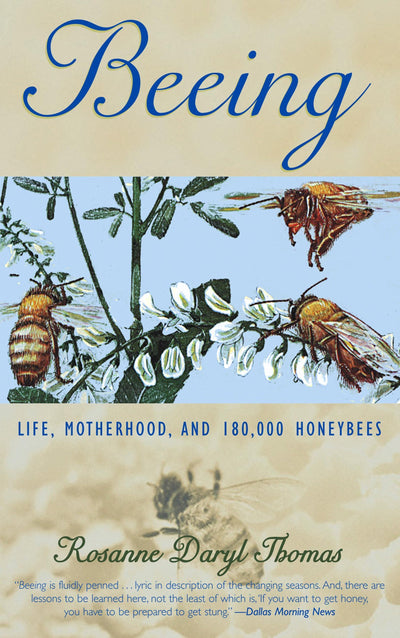 Beeing: Life, Motherhood, and 180,000 Honey Bees