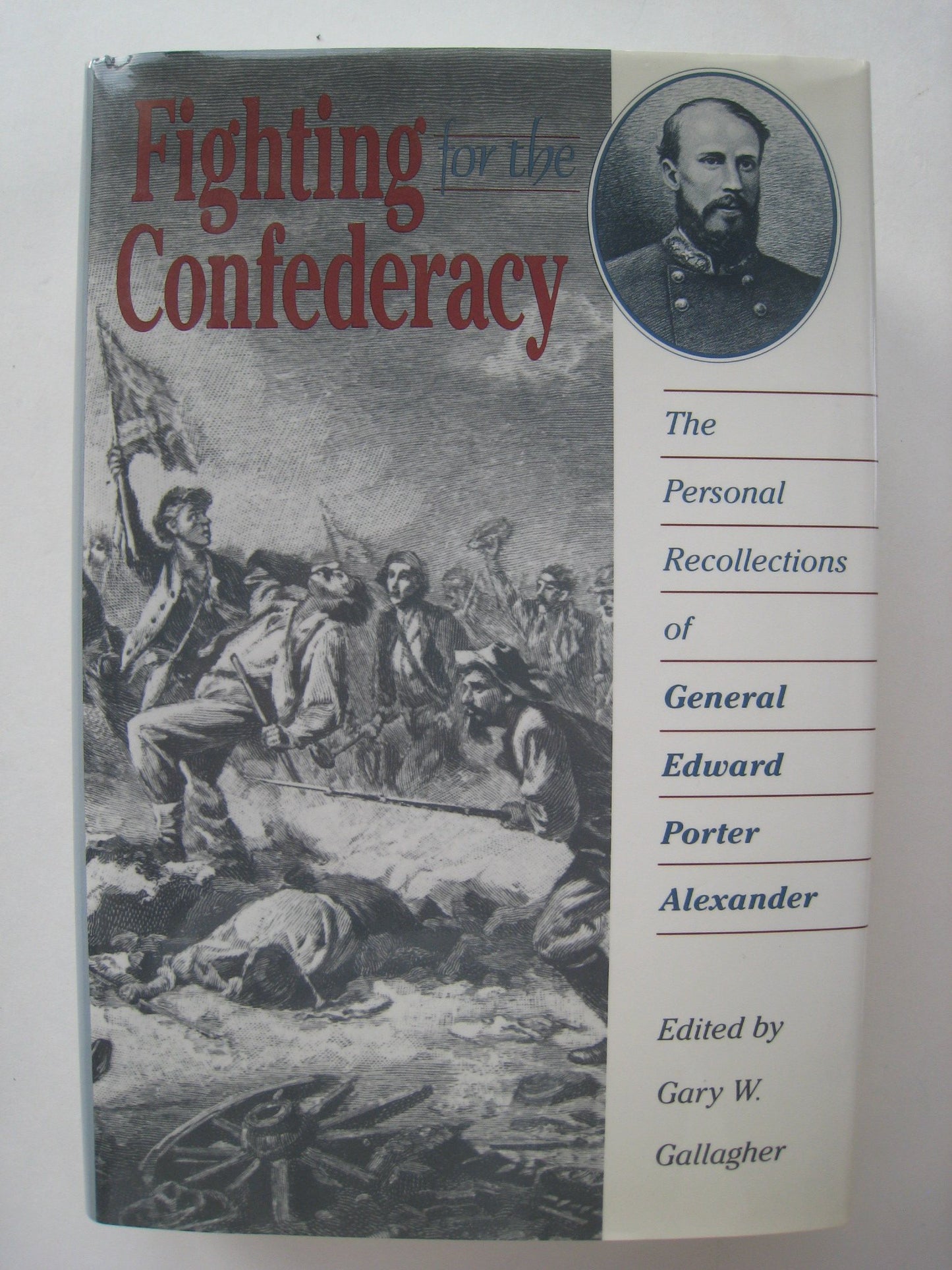 Fighting for the Confederacy: The Personal Recollections of General Edward Porter Alexander (Civil War America)
