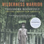 The Wilderness Warrior: Theodore Roosevelt and the Crusade for America