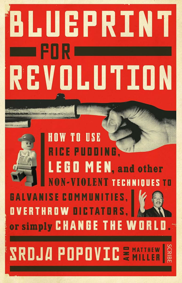 Blueprint for Revolution: how to use rice pudding, Lego men, and other non-violent techniques to galvanise communities, overthrow dictators, or simply change the world