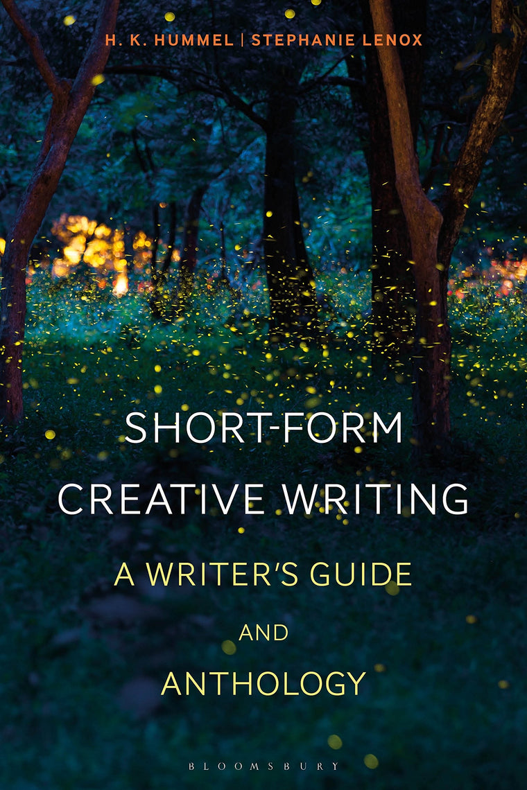 Short-Form Creative Writing: A Writer's Guide and Anthology (Bloomsbury Writer's Guides and Anthologies)