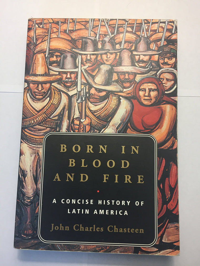 Born in Blood And Fire: A Concise History of Latin America