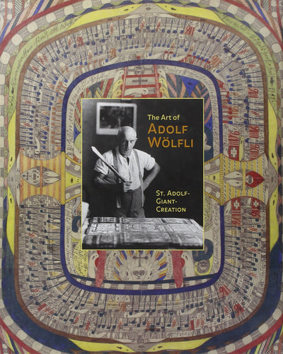 The Art of Adolf Wlfli: St. Adolf-Giant-Creation