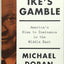 Ike's Gamble: America's Rise to Dominance in the Middle East