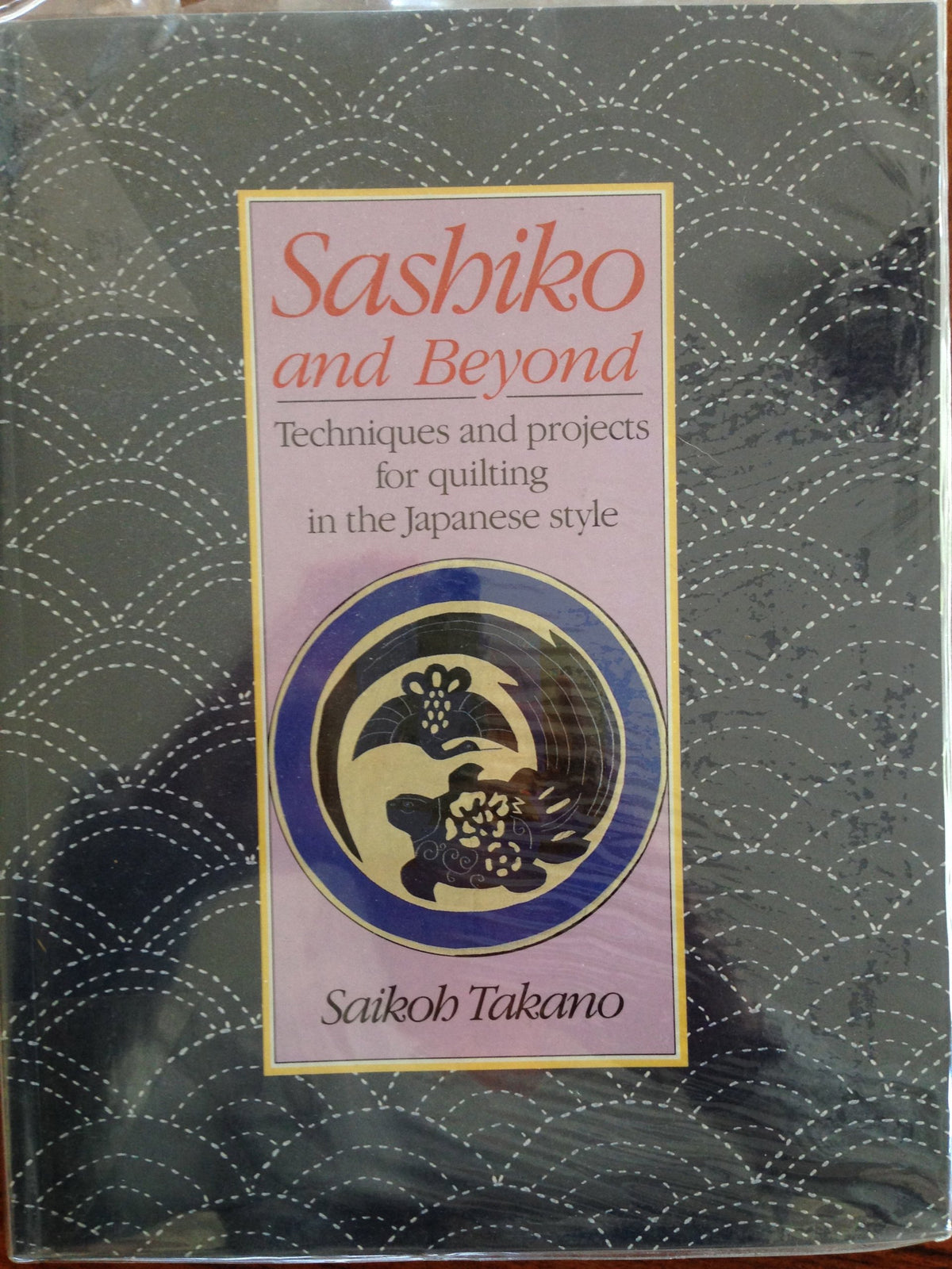 Sashiko and Beyond: Techniques and Projects for Quilting in the Japanese Style