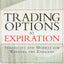 Trading Options at Expiration: Strategies and Models for Winning the Endgame