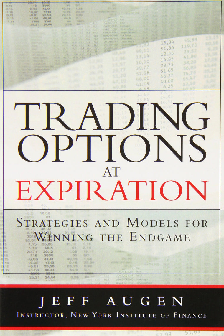Trading Options at Expiration: Strategies and Models for Winning the Endgame