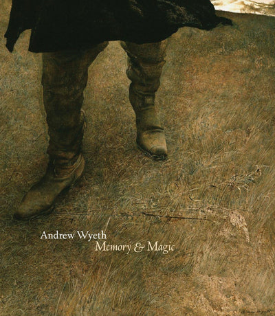 Andrew Wyeth: Memory & Magic by Wilmerding, John
