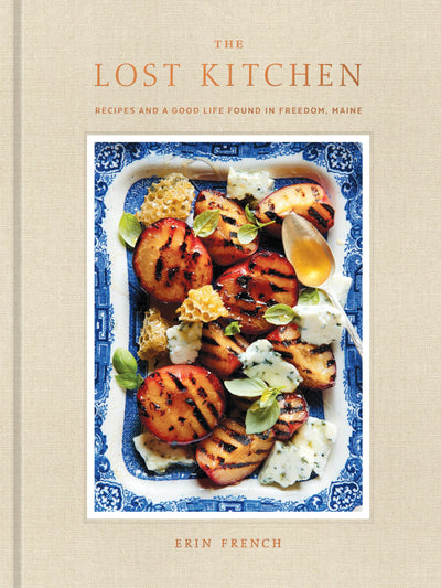 The Lost Kitchen: Recipes and a Good Life Found in Freedom