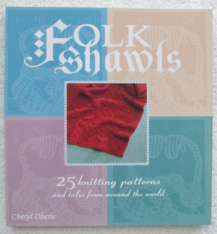 Folk Shawls: 25 knitting patterns and tales from around the world (Folk Knitting series)