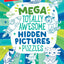 Mega Totally Awesome Hidden Pictures Puzzles: Big Puzzle Book with Over 300 Hidden Objects Scenes and Puzzle Games for Kids with Dinosaurs, Robots and Space for Ages 612