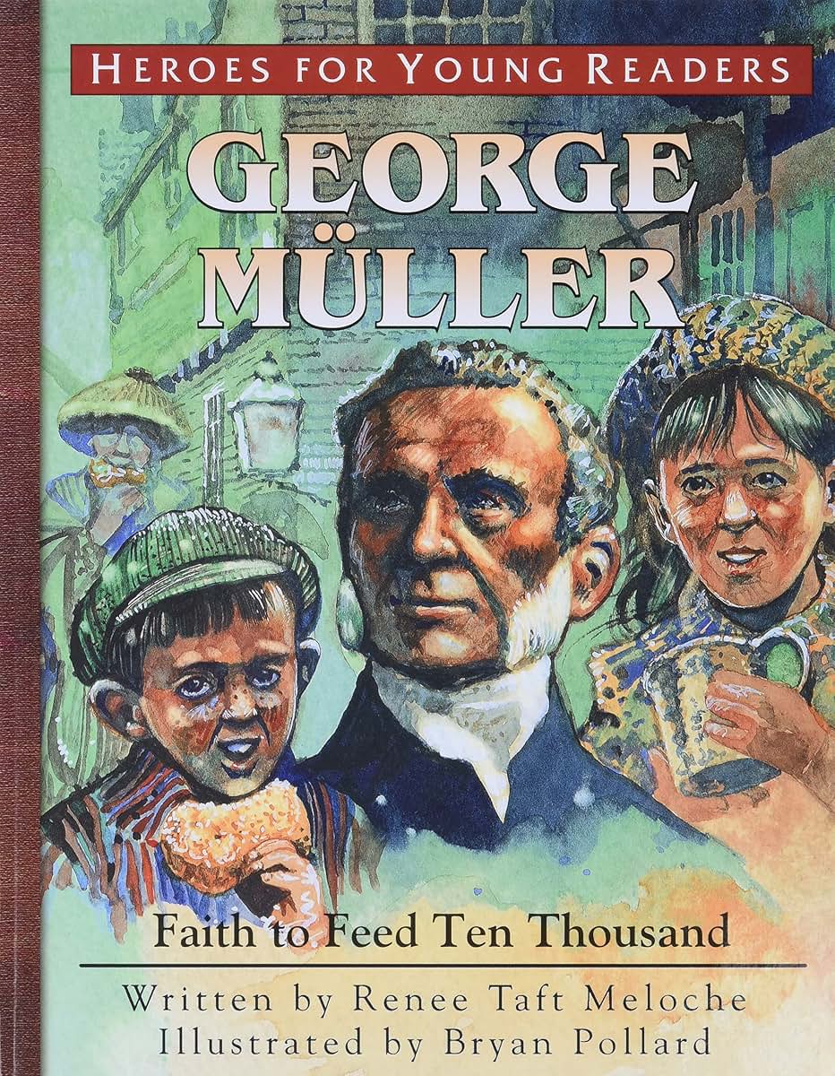 George Muller Faith to Feed Ten Thousand (Heroes for Young Readers)