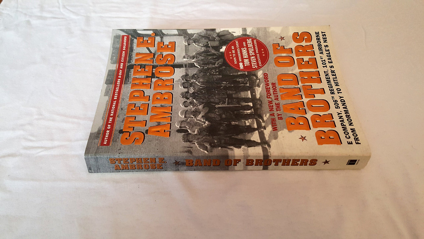 Band of Brothers: E Company, 506th Regiment, 101st Airborne from Normandy to Hitlers Eagles Nest