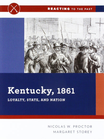 Kentucky, 1861: Loyalty, State, and Nation (Reacting to the Past)